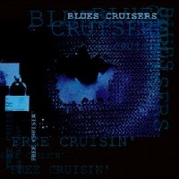 Blues Cruisers - Free Cruisin'